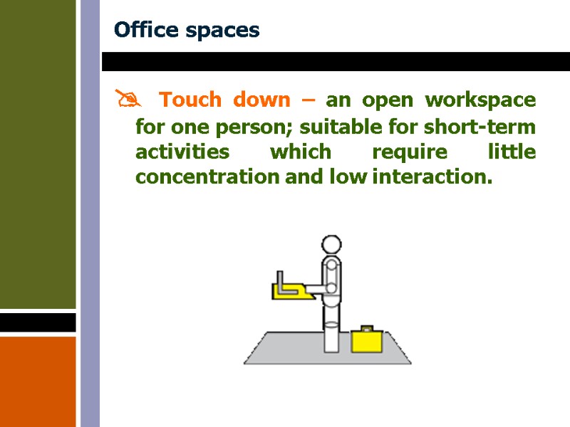 Office spaces  Touch down – an open workspace for one person; suitable for
